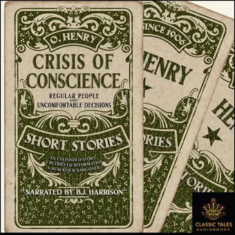 Crisis of Conscience - 3 Short Stories by O. Henry